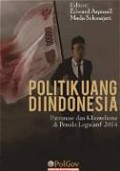 Politik Uang di Indonesia: Patronase dan Klientelisme di Pemilu Legislatif 2014