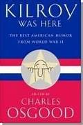 Kilroy Was Here: The Best American Humor from World War II