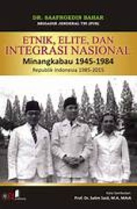 Image of Etnik, Elite dan Integrasi Nasional: Minangkabau 1945-1984, Republik Indonesia 1985-2015