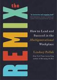 Image of The Remix: How to Lead and Succeed in the Multigenerational Workplace