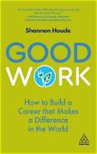 Image of Good Work: How to Build a Career that Makes a Difference in the World