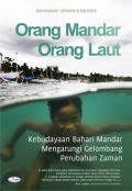 Orang Mandar orang laut : kebudayaan bahari Mandar mengarungi gelombang perubahan zaman