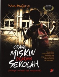 Orang miskin dilarang sekolah: mimpi-mimpi tak terjamah