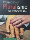 Pendidikan pluralisme di Indonesia / Syamsul Ma'arif