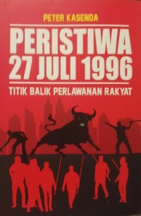 Image of Peristiwa 27 Juli 1996 : Titik Balik Perlawanan Rakyat