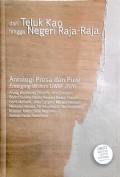 Dari Teluk Kao hingga negeri raja-raja : antologi prosa dan puisi emerging writers UWRF 2016 / Arung Wardhana Ellhafifie [and thirteen others] ; penyunting, Zen Hae