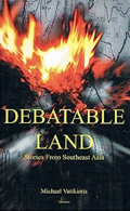 Debatable Land: Stories from Southeast Asia