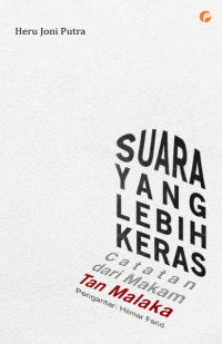 Suara Yang Lebih Keras: Catatan dari Makan Tan Malaka