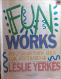 Fun Works: Menciptakan Tempat Kerja Yang Menyenangkan