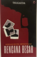 Rencana Besar: Sebuah Novel Investigasi