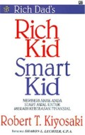 Rich Dad's rich kid smart kid : memberi anak anda start awal untuk meraih kebebasan finansial