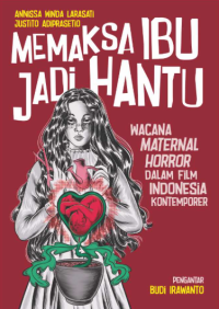 Image of Memaksa Ibu Jadi Hantu: Wacana Maternal Horror dalam Film Indonesia Kontemporer.