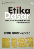 Etika dasar : Masalah-Masalah Pokok Filsafat Moral
