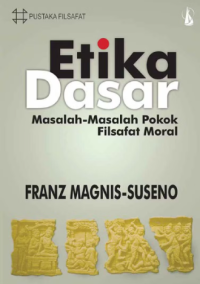 Image of Etika dasar : Masalah-Masalah Pokok Filsafat Moral