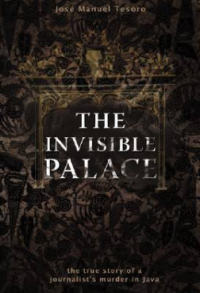 Image of The Invisible Palace : the true story of a journalist's murder in Java