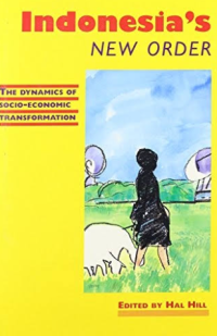Image of Indonesia's New Order : the dynamics of socio-economic transformation