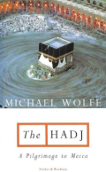 The Hadj : a pilgrimage to Mecca