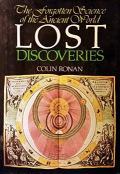 Lost discoveries : the forgotten science of the ancient world