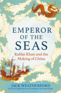 Emperor of the seas : Kublai Khan and the making of China