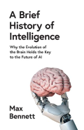 A brief history of intelligence : why the evolution of the brain holds the key to the future of AI