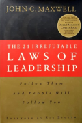 The 21 irrefutable laws of leadership : follow them and people will follow you