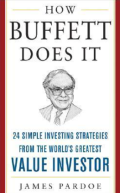 How Buffett does it : 24 simple investing strategies from the world's greatest value investor