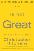 God is not great : how religion poisons everything