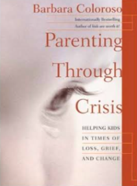 Image of Parenting through crisis : helping kids in times of loss, grief, and change