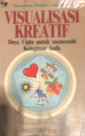 Visualisasi kreatif : daya cipta untuk memenuhi keinginan Anda