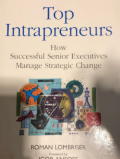 Top intrapreneurs : how successful senior executives manage strategic change