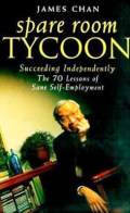 Spare room tycoon : succeeding independently : the 70 lessons of sane self-employment