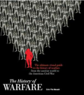 The history of warfare : the ultimate visual guide to the history of warfare from the ancient world to the American Civil War