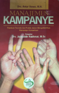 Image of Manajemen kampanye : panduan teoretis dan praktis dalam mengefektifkan kampanye komunikasi