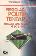 Pergolakan politik tentara : sebelum dan sesudah G 30 S / PKI