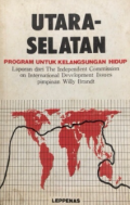 Utara-selatan : program untuk kelangsungan hidup: laporan dari The Independent Commission on International Development Issues pimpinan Willy Brandt