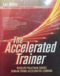 The accelerated trainer : revolusi pelatihan sukses dengan teknik accelerated learning