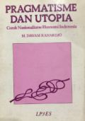 Pragmatisme dan utopia : corak nasionalisme ekonomi Indonesia
