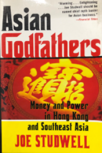 Image of Asian godfathers : money and power in Hong Kong and Southeast Asia