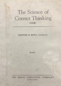 The science of correct thinking : logic