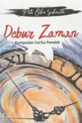 Debur Zaman: Kumpulan Cerpen