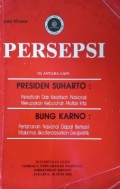 Persepsi : isi antara lain Presiden Suharto ; persatuan dan kesatuan nasional merupakan kebutuhan mutlak kita Bung Karno pertahanan nasional dapat berhasil maksimal jika berdasarkan geopolitik