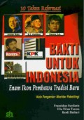 10 Tahun reformasi bakti untuk indonesia enam ikon pembawa tradisi baru