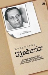 MENGENANG SJAHRIR ; 
Seorang Negarawan dan Tokoh Pejuang Kemerdekaan