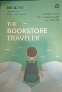 Image of The Bookstore Traveler : Geliat dan Siasat Para Pedagang Buku di Abad Digital