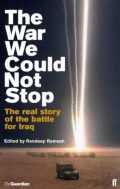 The war we could not stop: the real story of the battle for Iraq
