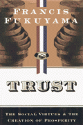 Trust: the social virtues & the creation of prosperity