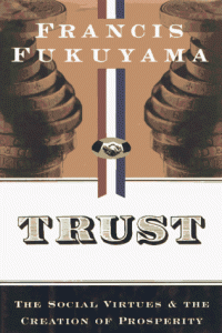 Trust: the social virtues & the creation of prosperity
