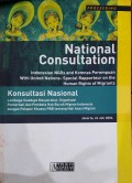 National Consultation Indonesia NGOs and Komnas Perempuan with United Nations-Special Rapporteur on the Human Rights of Migrants = Konsultasi Nasional Lembaga Swadaya Masyarakat, Organisasi Pemerhati dan Pembela Hak Buruh Migran Indonesia dengan Pelapor Khusus PBB tentang Hak Asasi Migran : Jakarta, 24 Juli 2006.