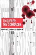 To suffer thy comrades : how the revolution decimated its own
