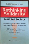 Rethinking solidarity in global society : the challenge of globalisation for social and solidarity movements : 50 years after Bandung Asian-African Conference 1955